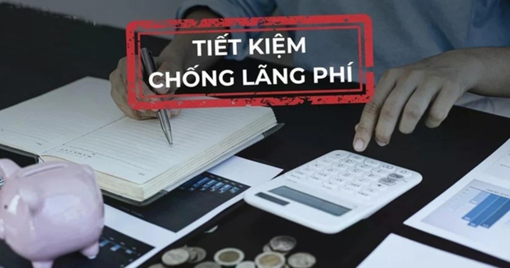 Tiết kiệm và chống lãng phí là hai trụ cột để đi tới thịnh vượng